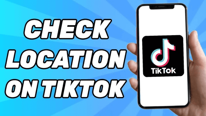 check tiktok location